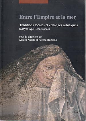 Bild des Verkufers fr Entre l'Empire et la mer: Traditions locales et changes artistiques (Moyen ge - Renaissance), zum Verkauf von L'Odeur du Book