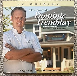 Je Cuisine à la Manière de DOMINIC TREMBLAY Chef Propriétaire Restaurant Café Massawippi.