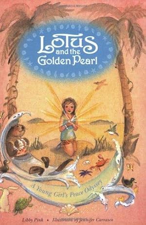 Bild des Verkufers fr Lotus and the Golden Pearl: A Young Girl's Peace Odyssey zum Verkauf von WeBuyBooks