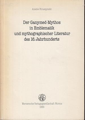 Bild des Verkufers fr Der Ganymed-Mythos in Emblematik und mythographischer Literatur des 16. Jahrhunderts zum Verkauf von PRISCA