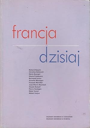 Image du vendeur pour Francja dzisiaj : Richard Baquie, Christian Boltanski, Marie Bourget, Gloria Friedmann, Bertrand Lavier, Annette Messager, Francois Morellet, Jean-Pierre Raynaud, Claude Rutault, Pierre Soulages, Niele Toroni, Michel Verjux : muzeum narodowe w Warszawie, grudzien-luty, muzeum narodowe w Krakow, marzec-kwiecien mis en vente par PRISCA