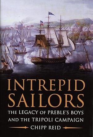 Seller image for Intrepid Sailors: The Legacy of Preble's Boys and the Tripoli Campaign for sale by The Anthropologists Closet