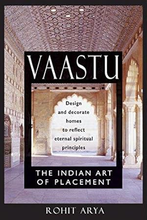 Bild des Verkufers fr Vaastu: The Indian Art of Placement - Design and Decorate Homes to Reflect Eternal Spiritual Principles zum Verkauf von WeBuyBooks