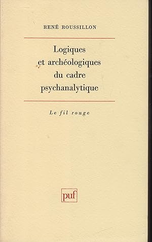 Bild des Verkufers fr Logiques et archologiques du cadre psychanalytique: Prface d'Andr Green zum Verkauf von PRISCA