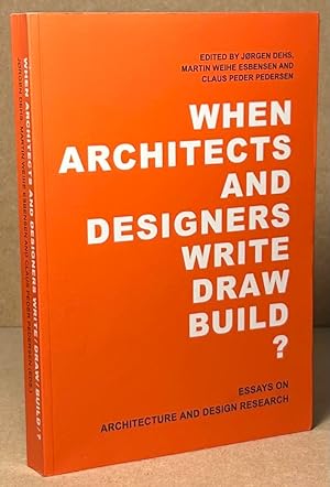 Bild des Verkufers fr When Architects and Designers Write Draw Build ? _ Essays on Architecture and Design Research zum Verkauf von San Francisco Book Company
