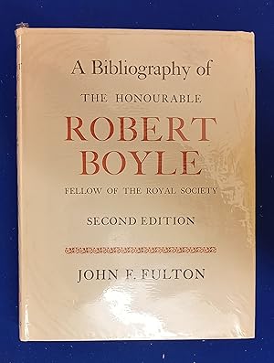 A Bibliography of the Honourable Robert Boyle, Fellow of the Royal Society.