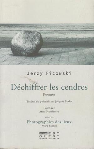 Seller image for Dchiffrer les cendres : pomes suivi de Photographies des lieux par Marc Sagnol for sale by PRISCA