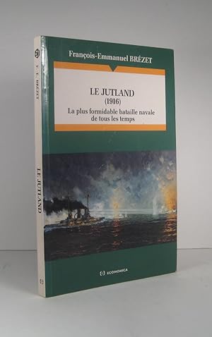 Le Jutland 1916. La plus formidable bataille navale de tous les temps