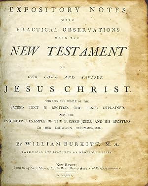 EXPOSITORY NOTES WITH PRACTICAL OBSERVATIONS UPON THE NEW TESTAMENT. WHEREIN THE WHOLE OF THE SAC...