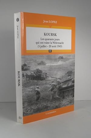 Koursk. Les quarante jours qui ont ruiné la Wehrmacht 5 juillet - 20 août 1943