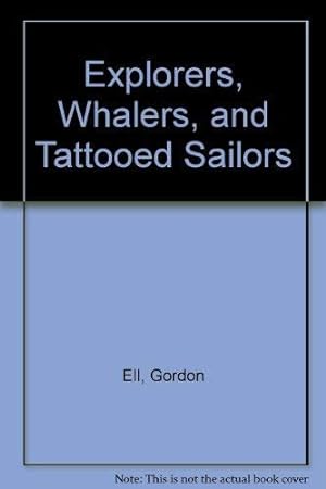 Bild des Verkufers fr Explorers, Whalers, and Tattooed Sailors zum Verkauf von WeBuyBooks