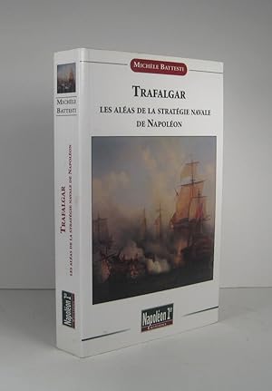 Trafalgar. Les aléas de la stratégie navale de Napoléon