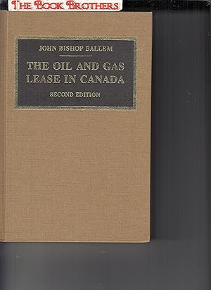 Image du vendeur pour The Oil and Gas Lease in Canada (Second Edition) mis en vente par THE BOOK BROTHERS