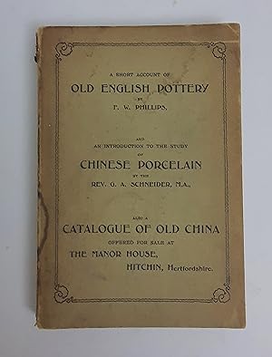 A Short Account of Old English Pottery and an Introduction to Chinese Porcelain. Also a Catalogue...