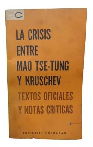 La Crisis Entre Mao Tse-Tung Y Kruuschev Textos Oficiales Y Notas Criticas