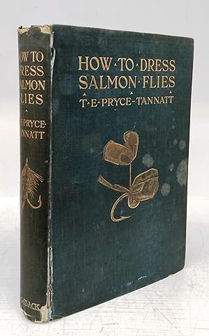 Seller image for How To Dress Salmon Flies: A Handbook For Amateurs for sale by Attic Books (ABAC, ILAB)