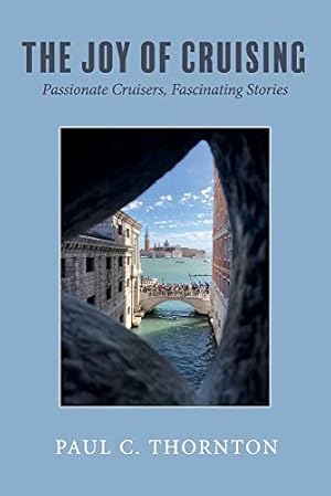 Imagen del vendedor de The Joy of Cruising: Passionate Cruisers, Fascinating Stories a la venta por WeBuyBooks