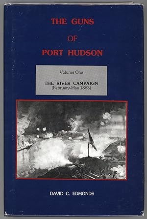 Bild des Verkufers fr The Guns of Port Hudson; The River Campaign (February - May 1863) ; The Investment, Siege and Reduction zum Verkauf von Evening Star Books, ABAA/ILAB