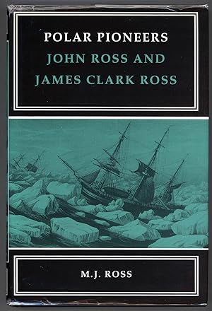 Image du vendeur pour Polar Pioneers; John Ross and James Clark Ross mis en vente par Evening Star Books, ABAA/ILAB