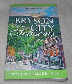 Bild des Verkufers fr Bryson City Seasons: More Tales of a Doctor's Practice in the Smoky Mountains zum Verkauf von Pheonix Books and Collectibles