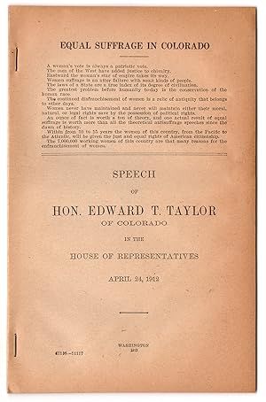 Equal Suffrage in Colorado. Speech of Hon. Edward T. Taylor of Colorado in the House of Represent...