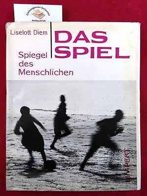 Das Spiel : Spiegel des Menschlichen.