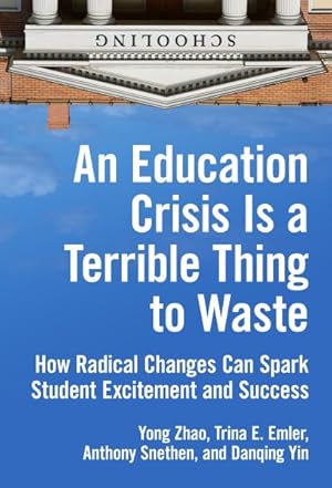 Seller image for Education Crisis Is a Terrible Thing to Waste : How Radical Changes Can Spark Student Excitement and Success for sale by GreatBookPrices