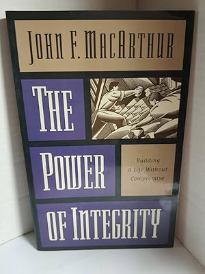 Seller image for The Power of Integrity Building a Life Without Compromise for sale by Hammonds Antiques & Books