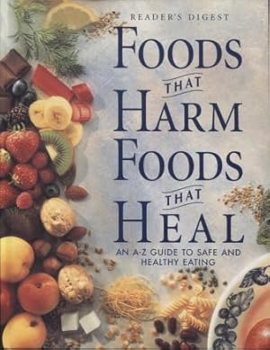 Foods that Harm Foods That Heal: An A-Z Guide to Safe and Healthy Eating