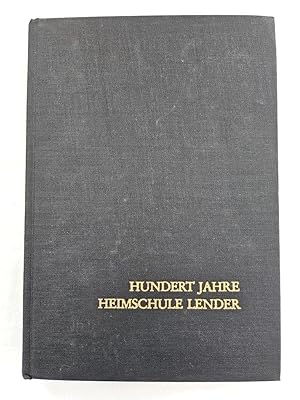 Hundert Jahre Heimschule Lender