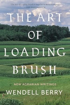 Image du vendeur pour The Art of Loading Brush: New Agrarian Writings mis en vente par WeBuyBooks