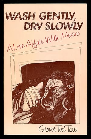 Imagen del vendedor de Wash Gently, Dry Slowly: A Love Affair With Mexico a la venta por Between the Covers-Rare Books, Inc. ABAA