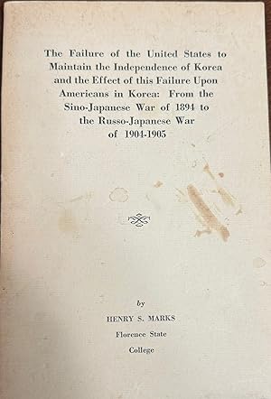 The failure of the United States to maintain the independence of Korea and the effect of this fai...