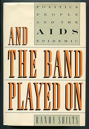 Imagen del vendedor de And the Band Played On: Politics, People and the AIDS Epidemic a la venta por Between the Covers-Rare Books, Inc. ABAA