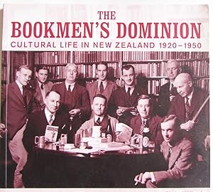 The Bookmen's Dominion : Cultural Life in New Zealand 1920 - 1950