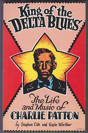 Immagine del venditore per King of the Delta Blues. The Life and Music of Charlie Patton venduto da Beasley Books, ABAA, ILAB, MWABA