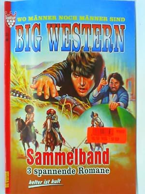 Seller image for BIG WESTERN Sammelband Nr.22 - Wo Mnner noch Mnner sind - 1.) Sturmnacht 2.) Scout auf einer Geisterfhrte 3.) Stadt des Satans for sale by mediafritze