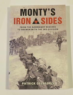 Image du vendeur pour Monty's Iron Sides: From the Normandy Beaches to Bremen with the 3rd Division mis en vente par St Marys Books And Prints