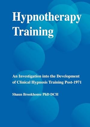 Seller image for Hypnotherapy Training : An Investigation Into the Development of Clinical Hypnosis Training Post-1971 for sale by AHA-BUCH GmbH