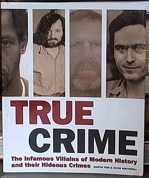 Seller image for True Crime; The Infamous Villains of Modern History and Their Hideous Crimes for sale by Syber's Books