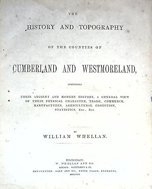 Image du vendeur pour The History and Topography of the Counties of Cumberland and Westmoreland, Comprising their Ancient and Modern History a General View of their Physical Character, Trade, Commerce Manufactures Agricultural Condition Statistics, etc., etc mis en vente par Barter Books Ltd