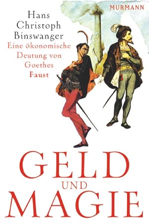 Geld und Magie Eine ökonomische Deutung von Goethes Faust