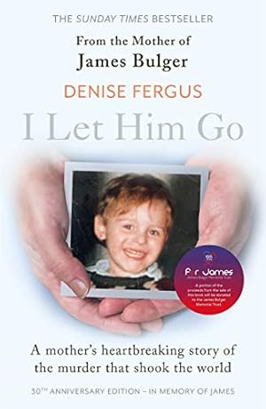 Image du vendeur pour I Let Him Go: The heartbreaking book from the mother of James Bulger- updated for the 30th anniversary, in memory of James: The heartbreaking book from the mother of James Bulger mis en vente par WeBuyBooks