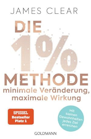 Die 1%-Methode - Minimale Veränderung, maximale Wirkung Mit kleinen Gewohnheiten jedes Ziel errei...