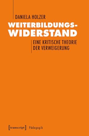 Weiterbildungswiderstand Eine kritische Theorie der Verweigerung