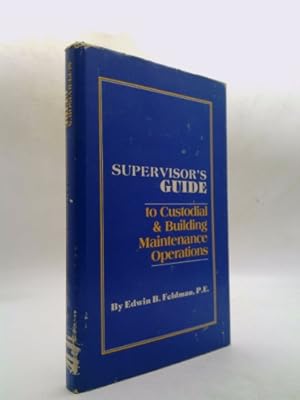 Seller image for SUPERVISOR'S GUIDE TO CUSTODIAL & BUILDING MAINTENANCE OPERATIONS for sale by ThriftBooksVintage