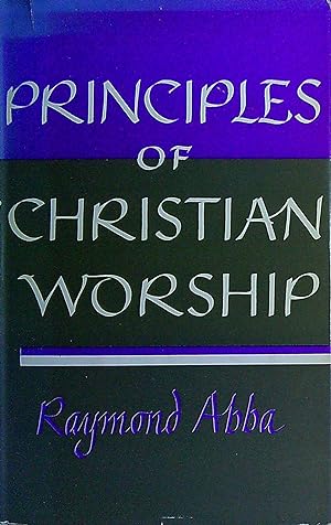 Seller image for Principles of Christian Woorship with special reference to the Free Churches for sale by Pendleburys - the bookshop in the hills