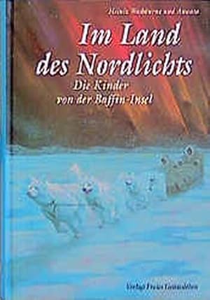 Seller image for Im Land des Nordlichts: Die Kinder von der Baffin-Insel for sale by Gabis Bcherlager