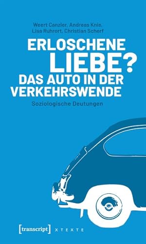 Erloschene Liebe? Das Auto in der Verkehrswende Soziologische Deutungen