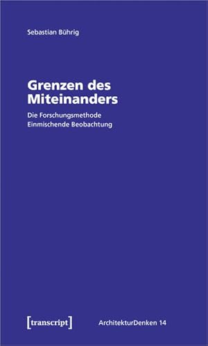 Grenzen des Miteinanders Die Forschungsmethode Einmischende Beobachtung